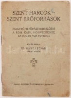 Hász István: Szent harcok - szent erőforrások. Nagyböjti főpásztori szózat a róm. kath. honvédekhez, az Úrnak 1943. évében. Bp., Pallas Irodalmi és Nyomdai Rt. Papírkötésben, jó állapotban, 6. p.