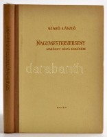 Szabó László: Nagymesterverseny. Maróczy Géza emlékére. Bp., 1963. Sport. Kiadói félvászon-kötés, néhány foltos lapszéllel. Sakk könyv, Rozsnyai Zoltán (1919-1972) festő, rajztanár, egyetemi docens - a résztvevők portréit
