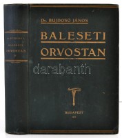 Baleseti orvostan. Szerk.: Dr. Bujdosó János. Előszóval ellátta Dr. Verebély Tibor. Bp.,1933, Stephaneum Nyomda Rt. Kiadói aranyozott egészvászon-kötés, kissé kopott, kissé foltos borítóval.