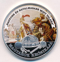 DN 'Magyarok Krónikája - Nagyobb és hatalmasabb mint valaha' ezüstözött, multicolor Cu emlékérem tanúsítvánnyal (42mm) T:PP