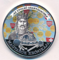 DN 'Magyarok Krónikája - Az utolsó aranyágacska' ezüstözött, multicolor Cu emlékérem tanúsítvánnyal (42mm) T:PP