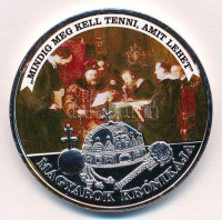 DN 'Magyarok Krónikája - mindig meg kell tenni, amit lehet' ezüstözött, multicolor Cu emlékérem tanúsítvánnyal (42mm) T:PP patina