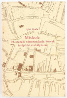 Iglói Gyula: Miskolc 19. századi városrendezési tervei és építési szabályzatai. [Miskolc, 1992., B-A-Z Megyei Levéltár.] Kiadói papírkötés, hiányzó címlappal, kijáró lapokkal, ceruzás aláhúzásokkal.
