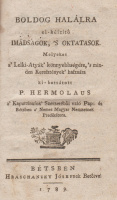 [MORÉ GYÖRGY]: Boldog halálra el-készítő imádságok, ’s oktatasok.